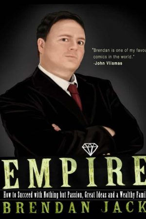 Empire: How to Succeed with Nothing but Passion, Great Ideas and a Wealthy Family (book front cover)