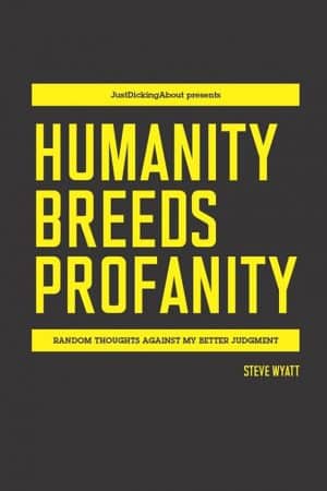 Humanity Breeds Profanity by Steve Wyatt (front cover)